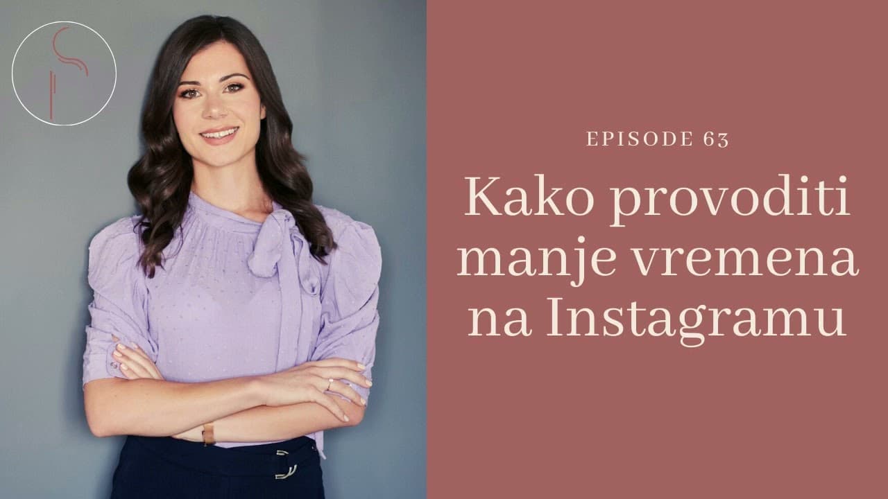 Kako provoditi manje vremena na instagramu? // ep 63