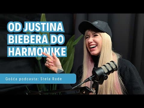 [PODCAST #73] Stela Rade | Od Justina Biebera do harmonike