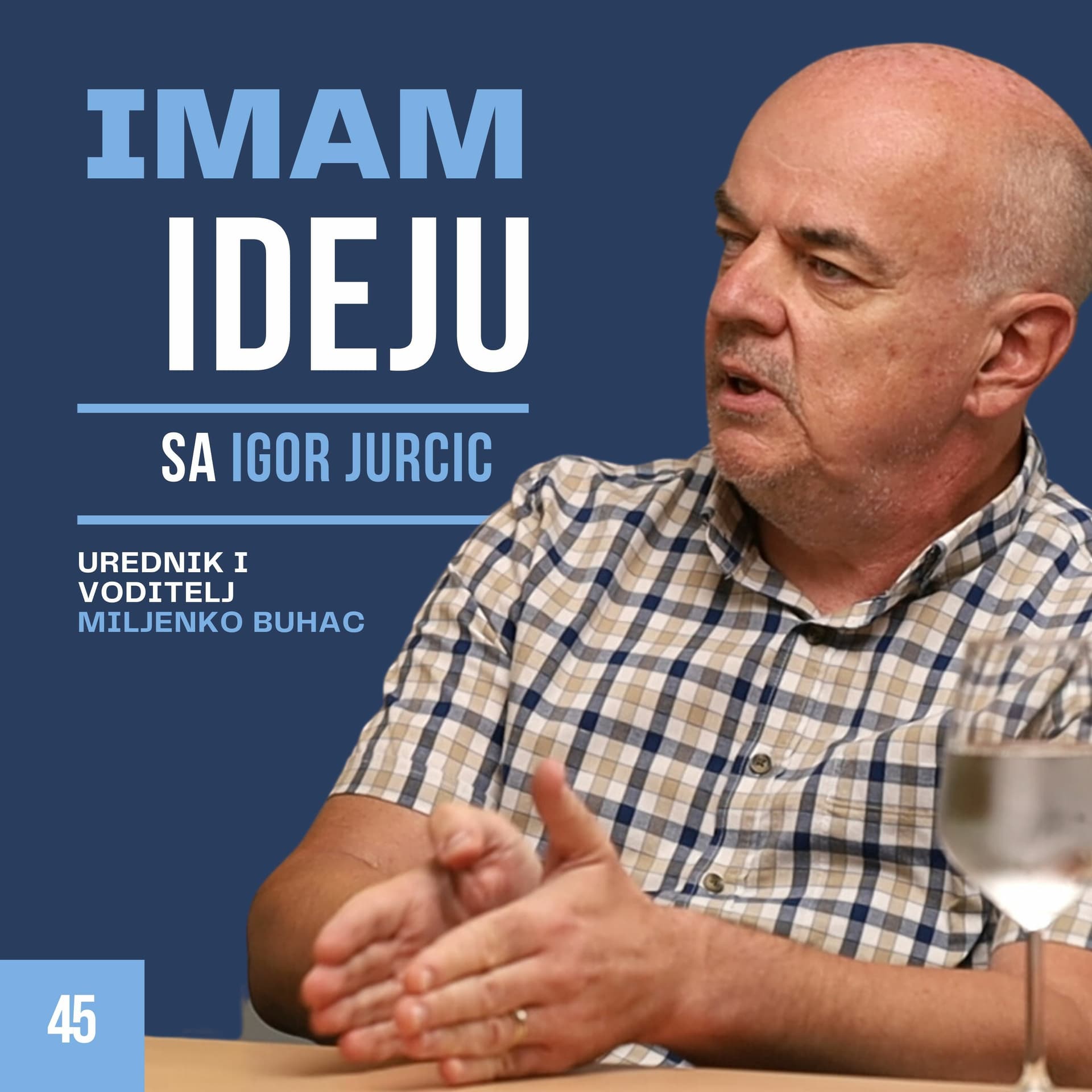 IMAM IDEJU 45# | IGOR JURČIĆ