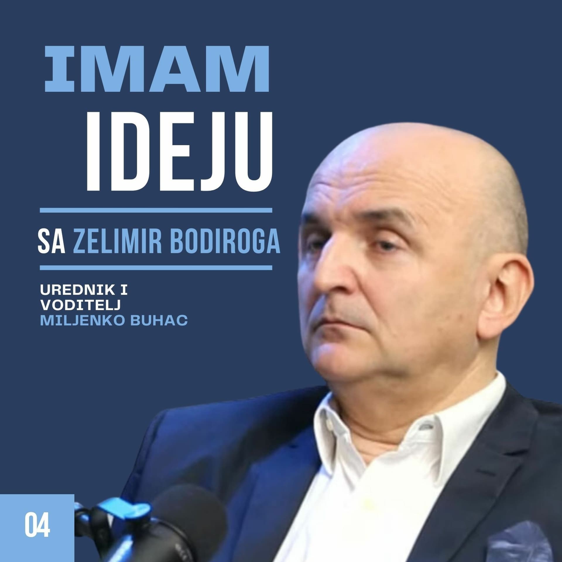 IMAM IDEJU EP.04 // ŽELIMIR BODIROGA
