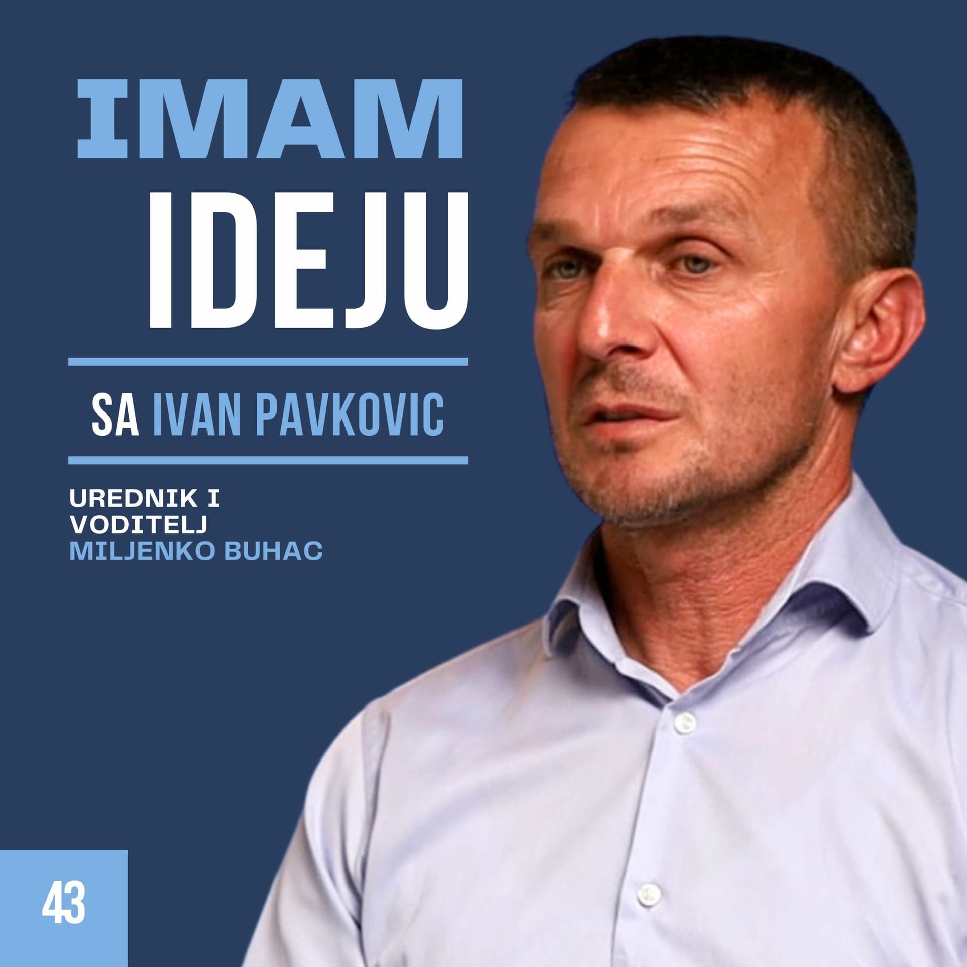 IMAM IDEJU 43# | IVAN PAVKOVIĆ