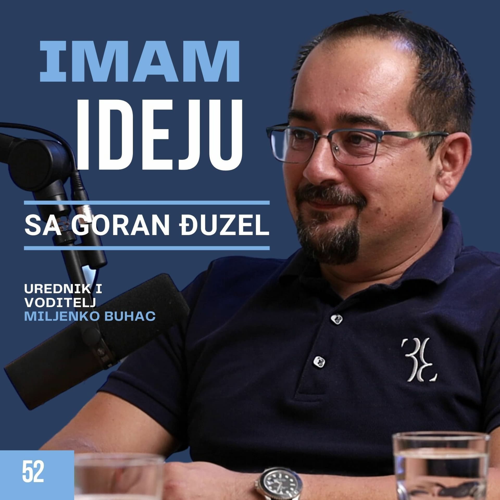 IMAM IDEJU 52# | GORAN ĐUZEL, mr. sc.