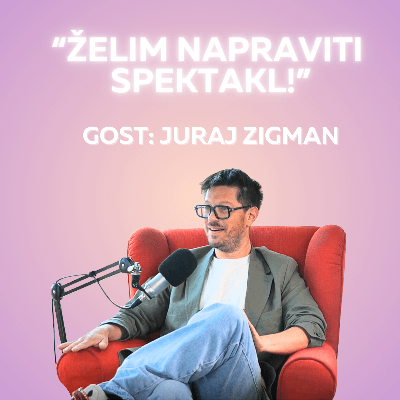 Epizoda 65: "Želim napraviti spektakl?" (gost: Juraj Zigman)