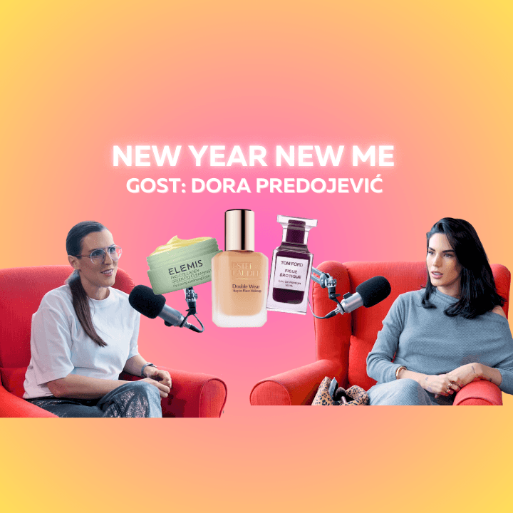 Epizoda 55: "New Year New Me" (gošća: Dora Predojević)