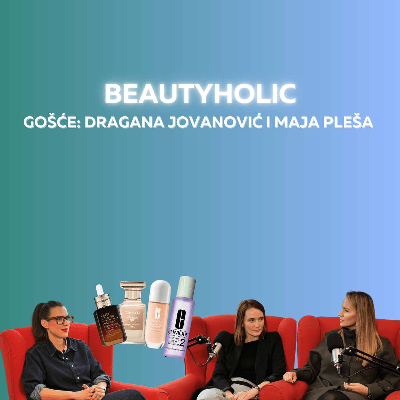 Epizoda 57: "BEAUTYHOLIC" (gišće: Dragana Jovanović i Maja Pleša)