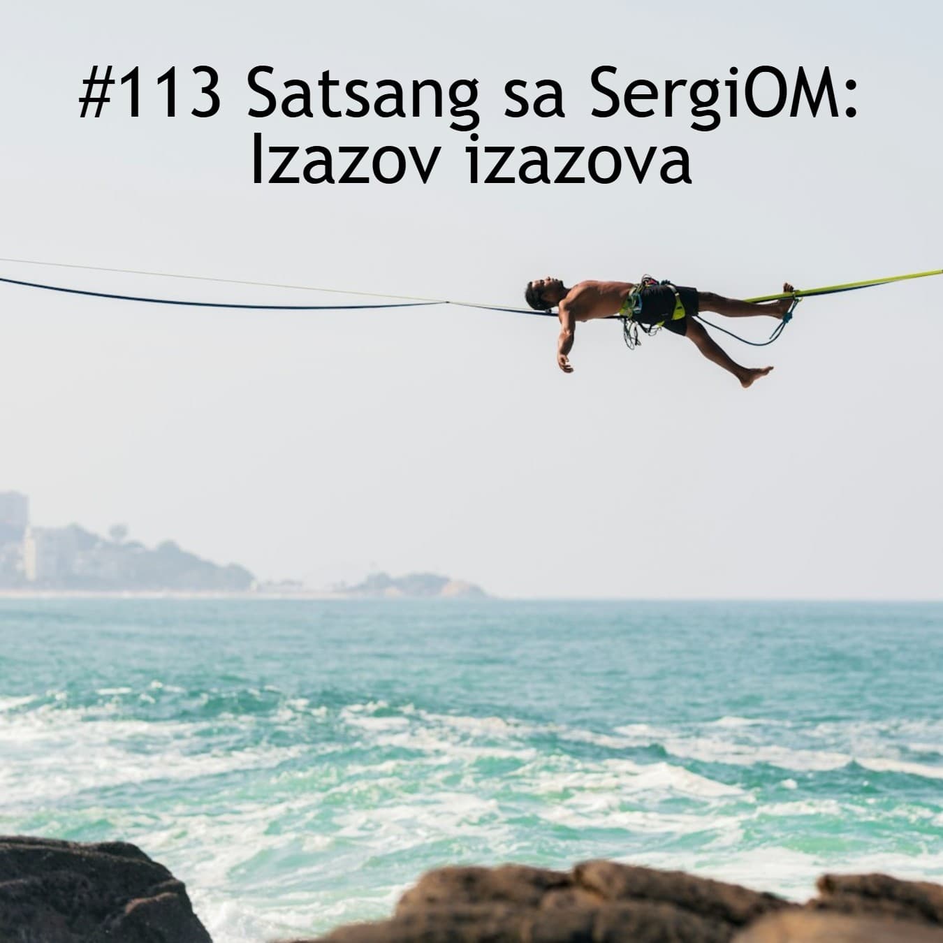 #113 Satsang sa SergiOM: Izazov izazova