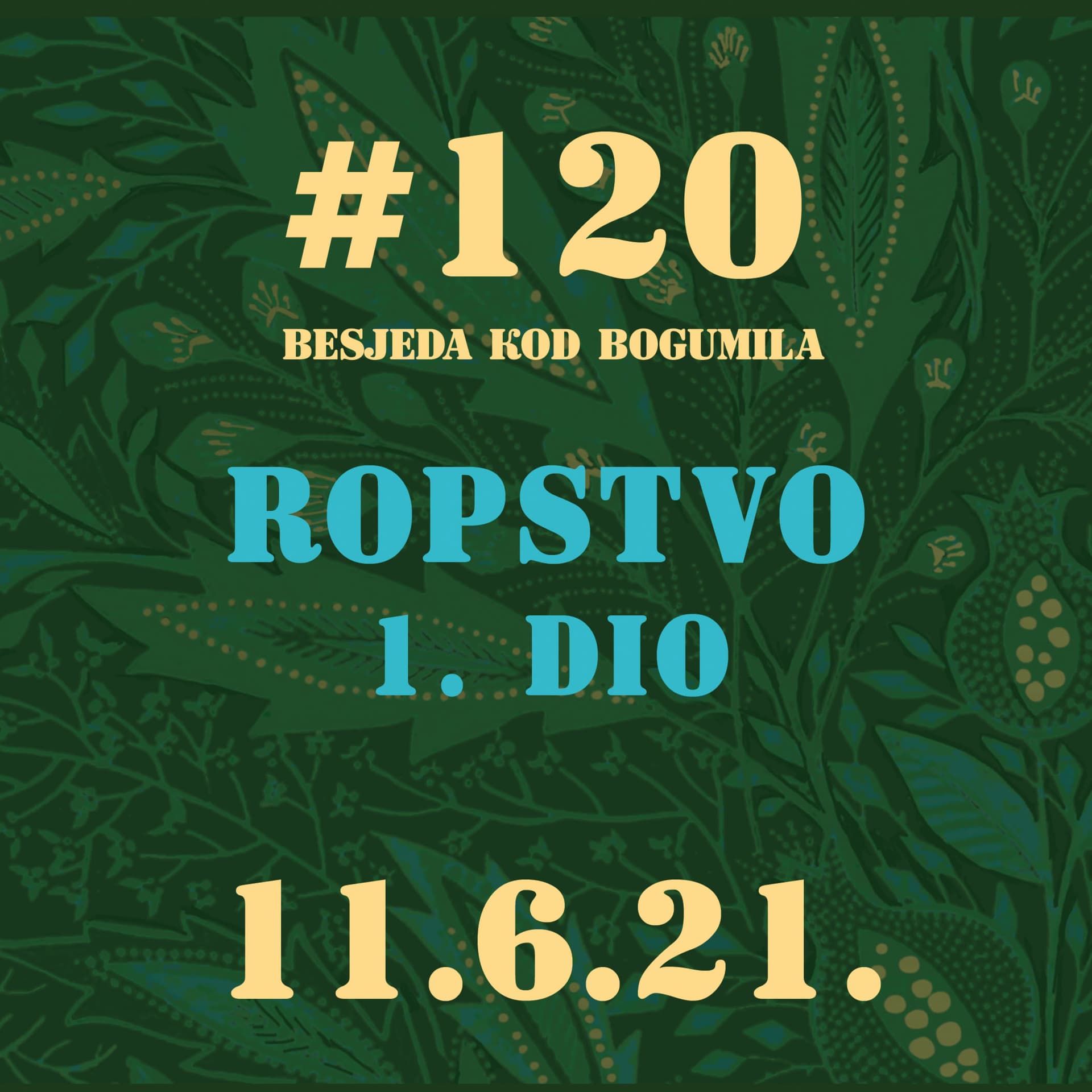 Ropstvo 1.dio|Besjeda kod bogumila #120|11.6.21.