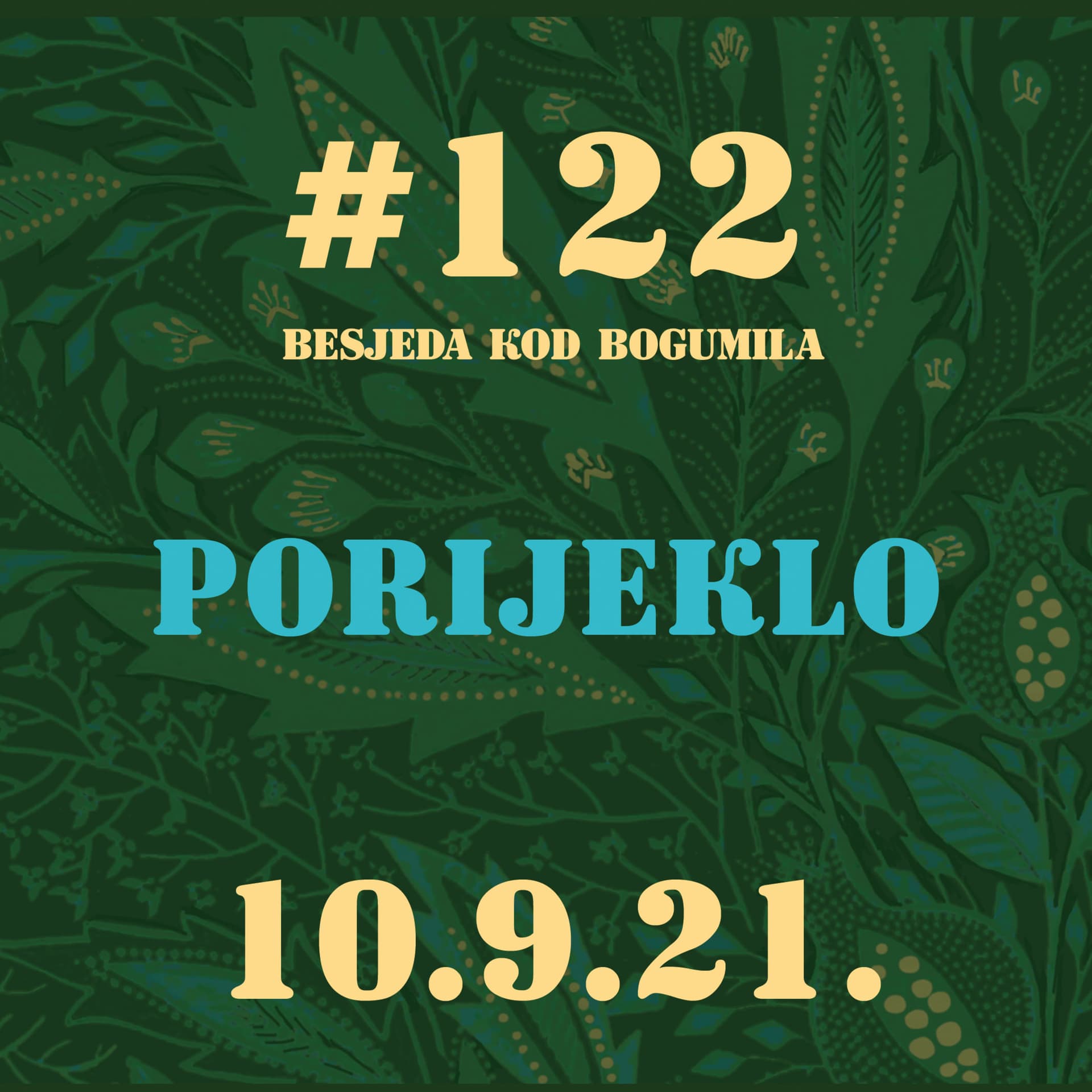 Porijeklo|Besjeda kod bogumila #122|10.9.21.