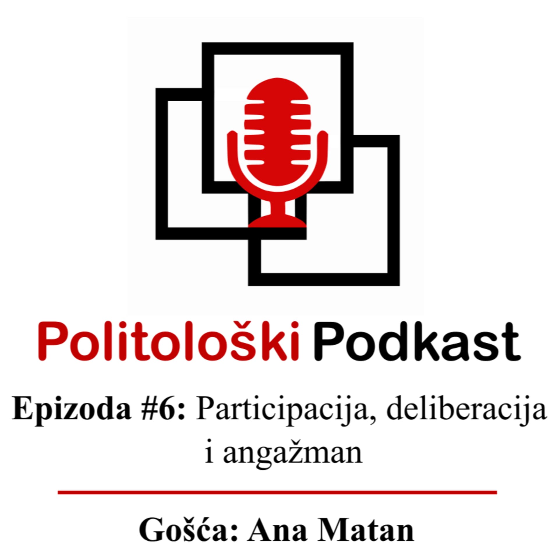 Politološki podkast #6: Participacija, deliberacija i angažman? - Gošća: Ana Matan