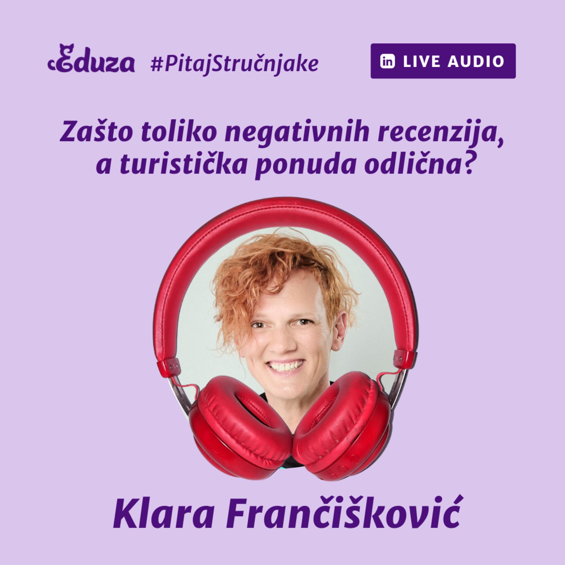 Zašto toliko negativnih recenzija, a turistička ponuda odlična? Gošća: Klara Frančišković | Eduza Linkedin Audio #PitajStručnjake #E02