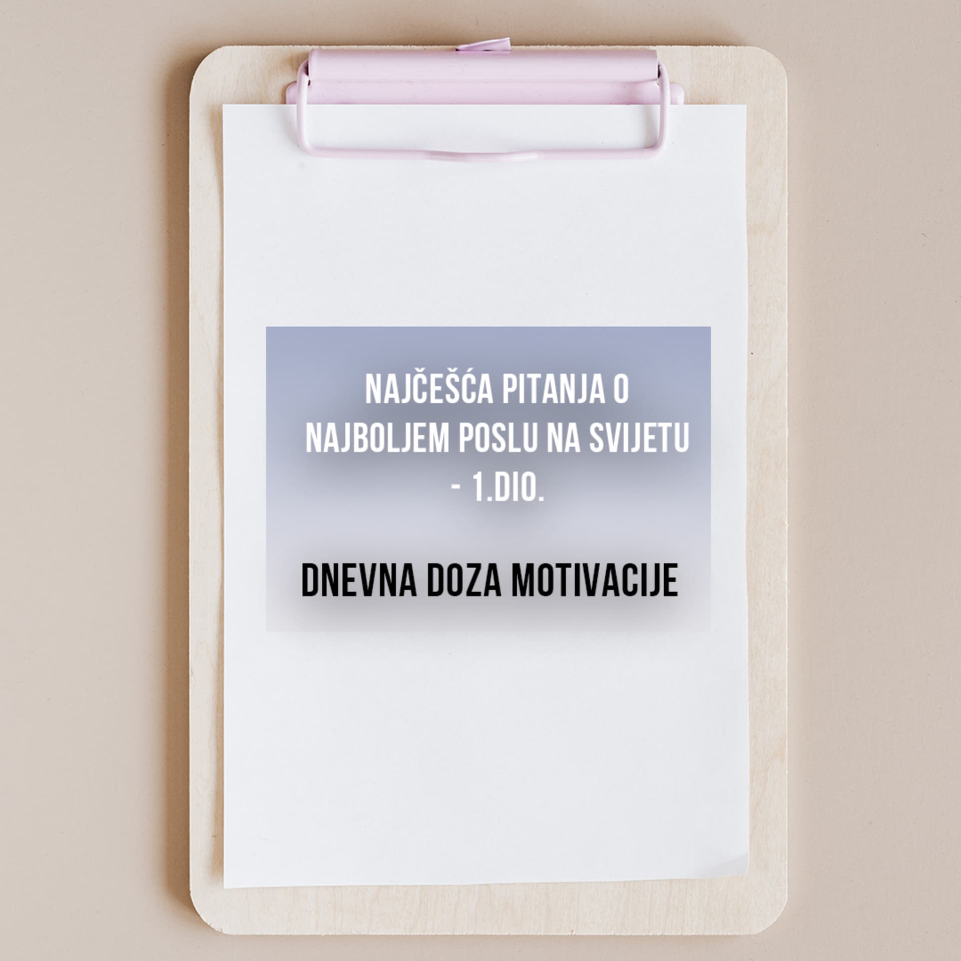 Najčešća pitanja o najboljem poslu na svijetu - 2.dio.