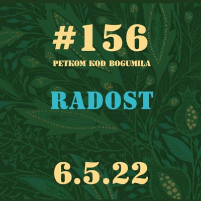 Radost | Petkom kod bogumila #156 | 6.5.22