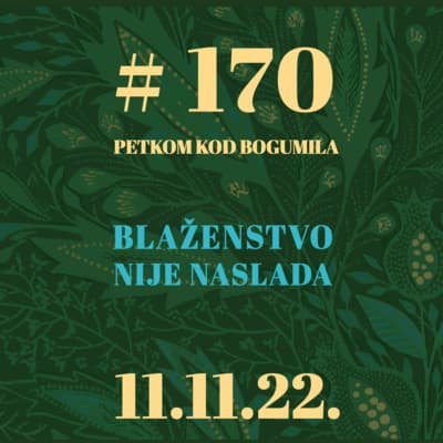 Blaženstvo nije naslada | Petkom kod bogumila #170 | 11.11.22.