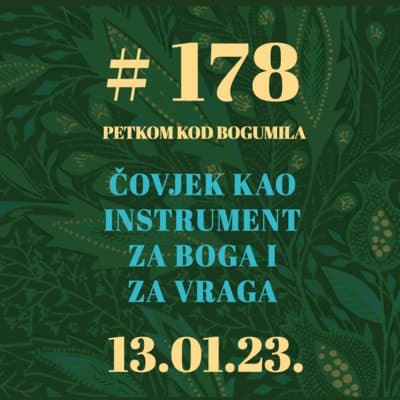 Čovjek kao instrument za Boga i za vraga | Petkom kod bogumila #178 | 13.1.2023.