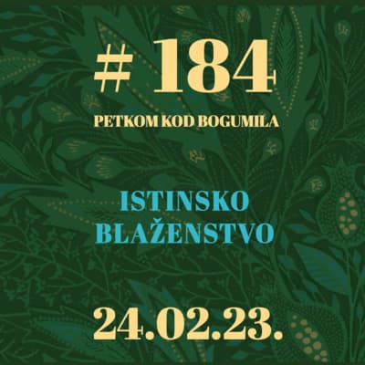 Istinsko blaženstvo | Petkom kod bogumila #184 | 24.02.2023.