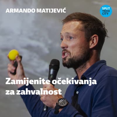 Zamijenite očekivanja za zahvalnost | Armando Matijević #Motivation #STCKonferencija