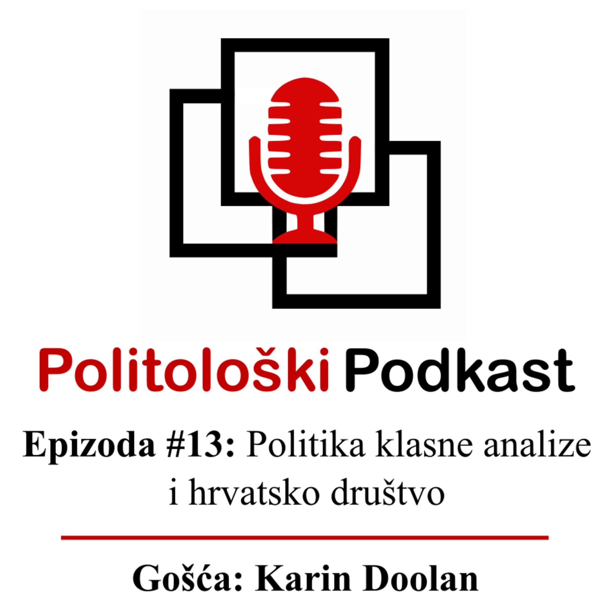 Politološki podkast #13: Politika klasne analize i hrvatsko društvo - Gošća: Karin Doolan