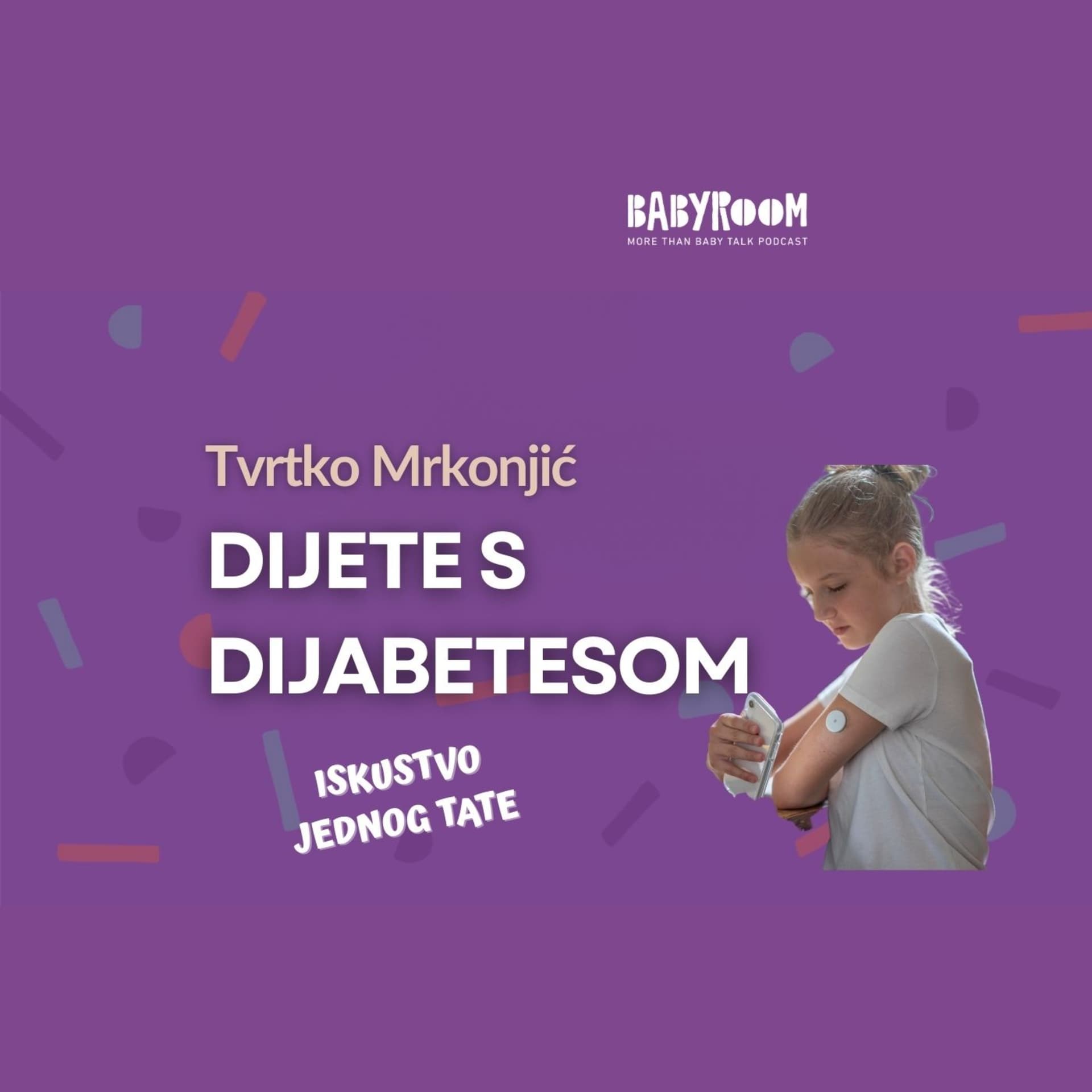 Dijabetes kod djece - iskustvo jednog tate Tvrtko Mrkonjić BabyRoom S05E06