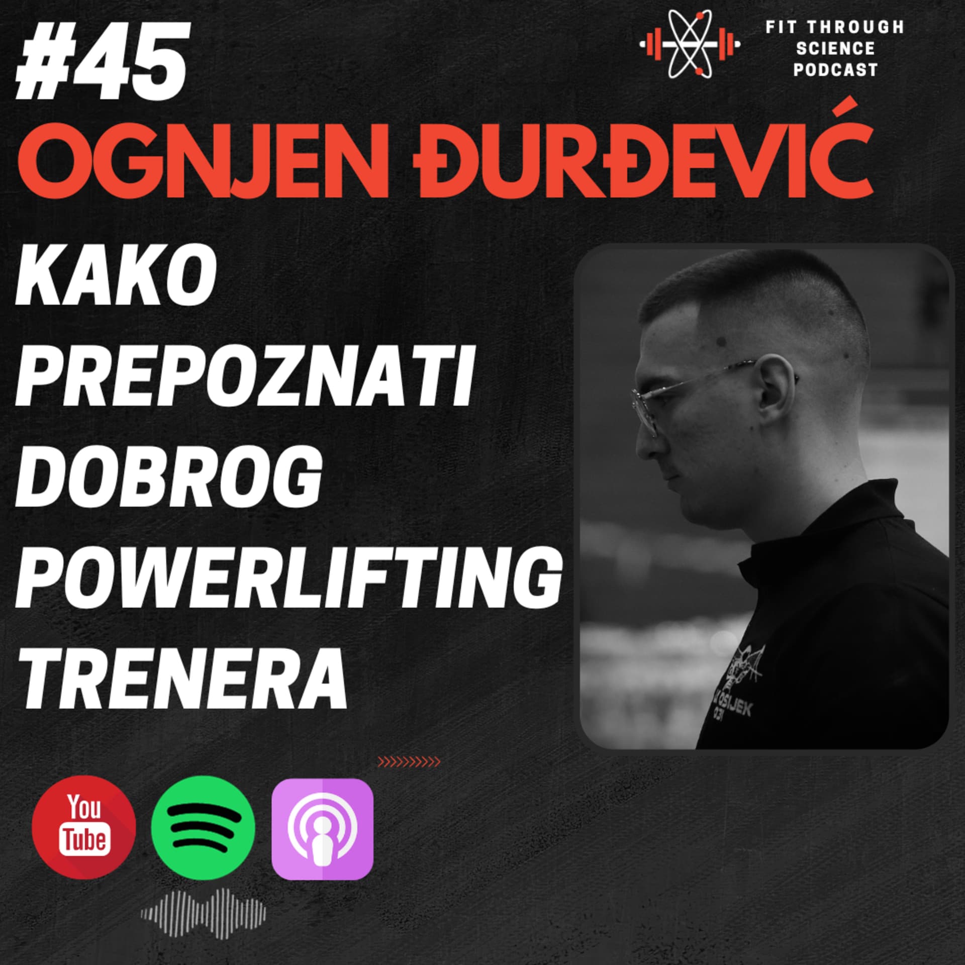 OGNJEN ĐURĐEVIĆ: Kako Prepoznati Dobrog Powerlifting Trenera | FTS Podcast #45