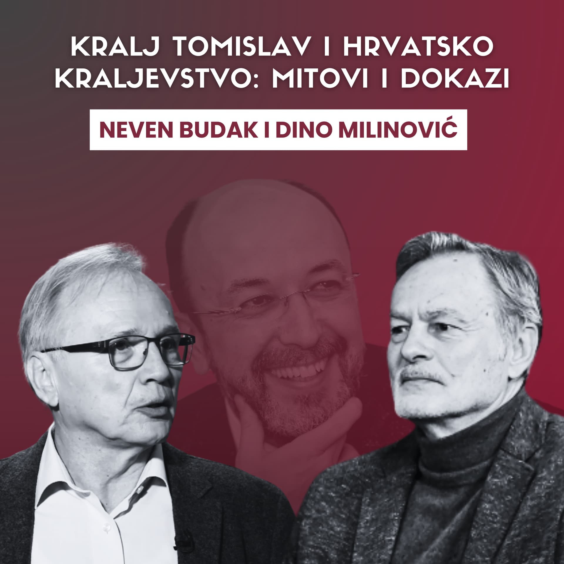 Kralj Tomislav i hrvatsko kraljevstvo: Mitovi i dokazi - Špica s Macanom#56 Budak i Milinović