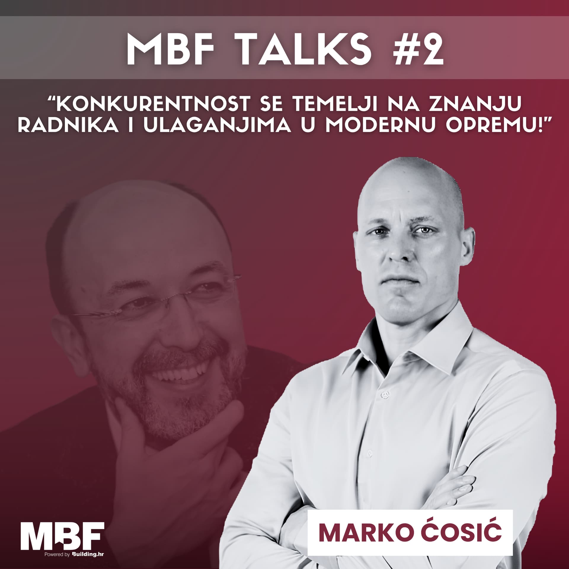 Marko Ćosić: Konkurentnost se temelji na znanju radnika i ulaganjima u modernu opremu! MBF Talks