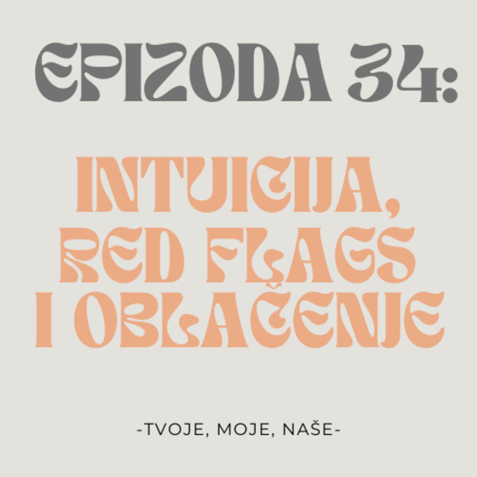 Ep.34 - Intuicija ili zdravi razum, red flags i šta muški ne bi trebali nositi