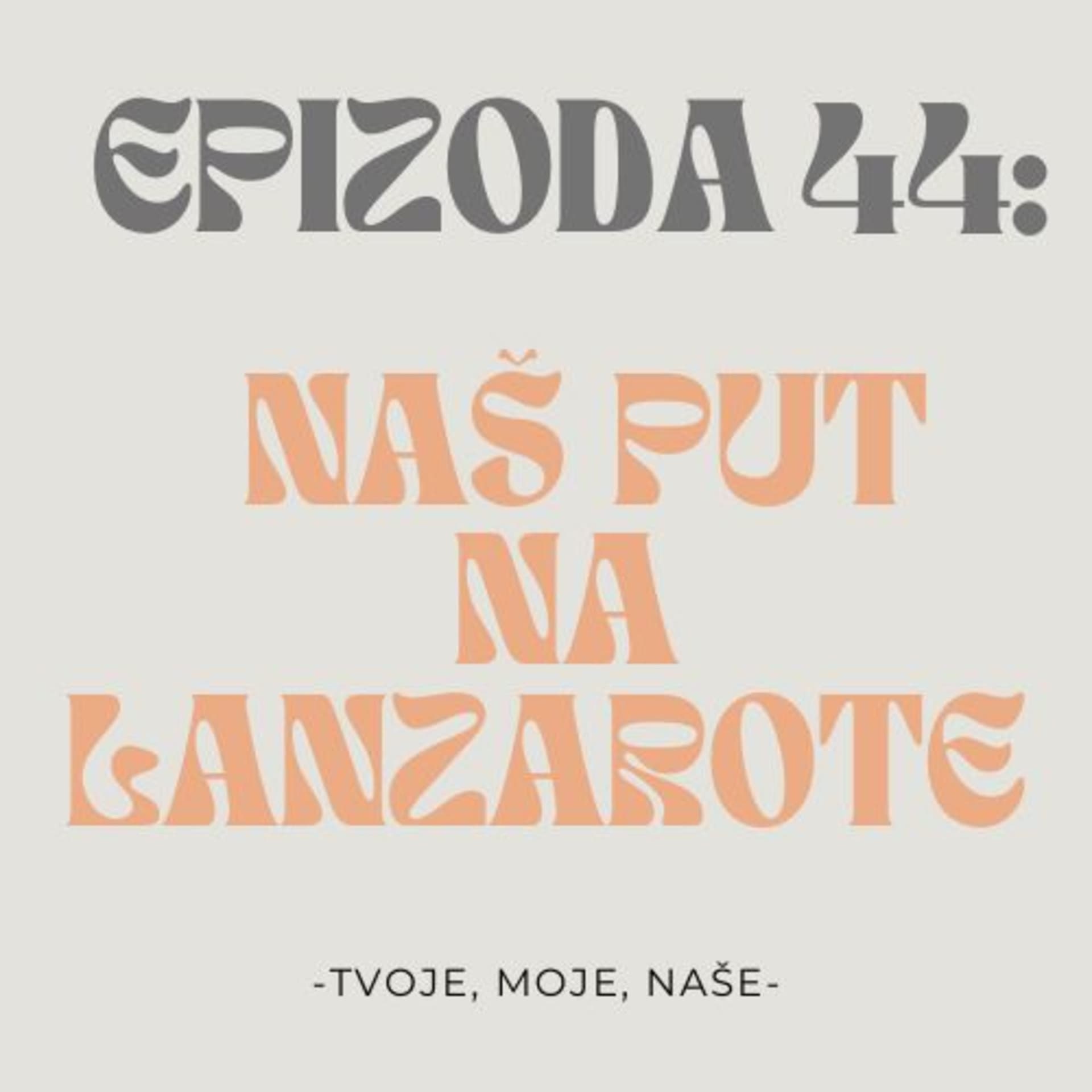 Ep.44 - Sunce, vulkani i iskustva sa Lanzarote-a