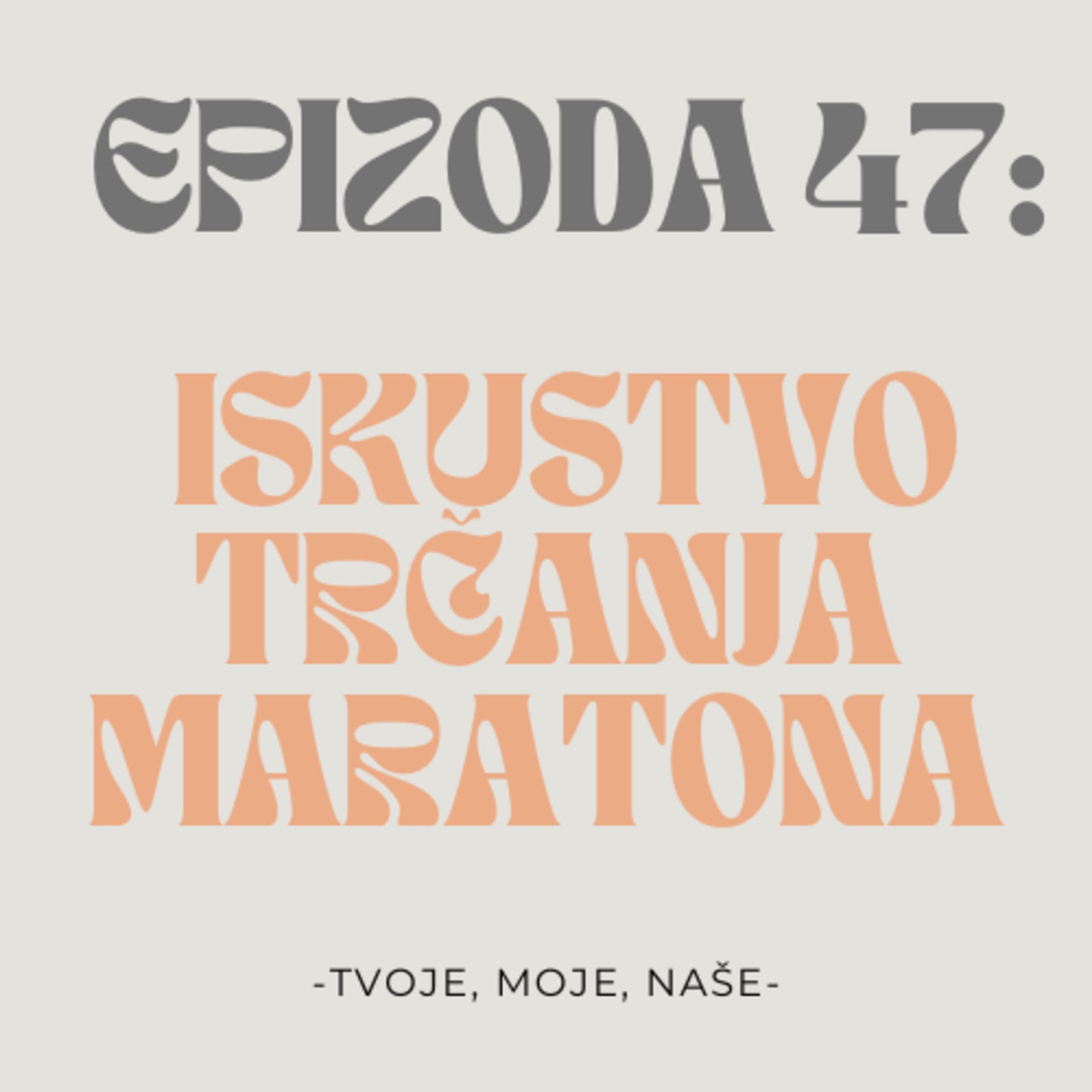 Ep.47 - Maraton: priprema, utrka i cilj