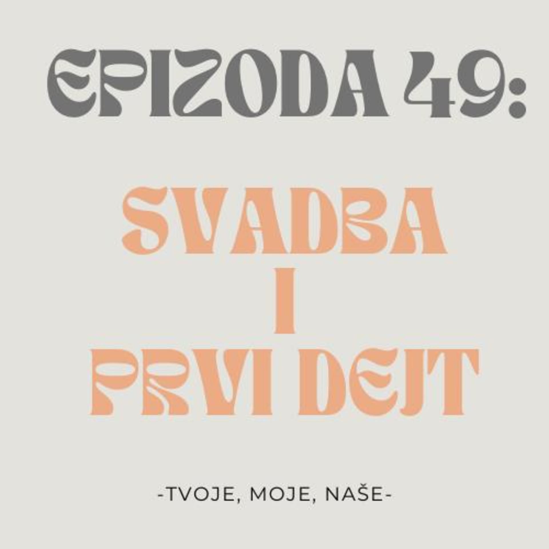 Ep.49 - Svadba i sve o prvom dejtu