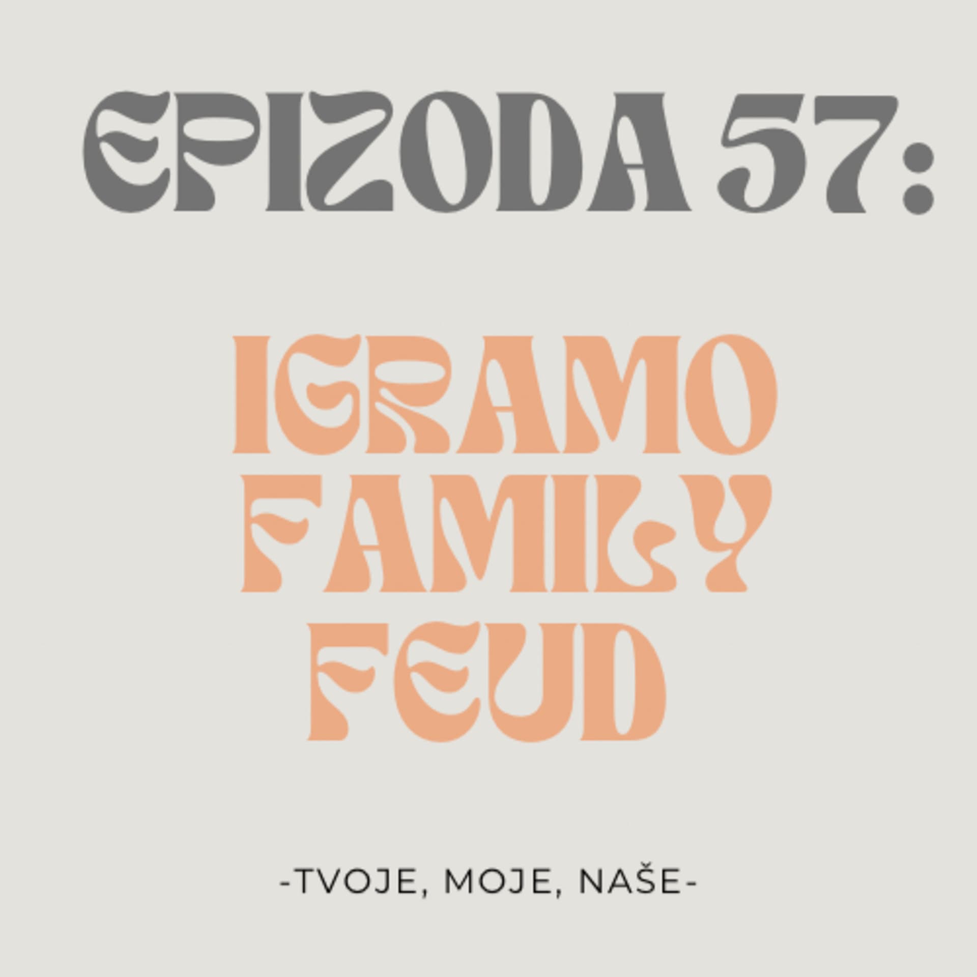 Ep. 57 - Family feud ali se ne čujemo!