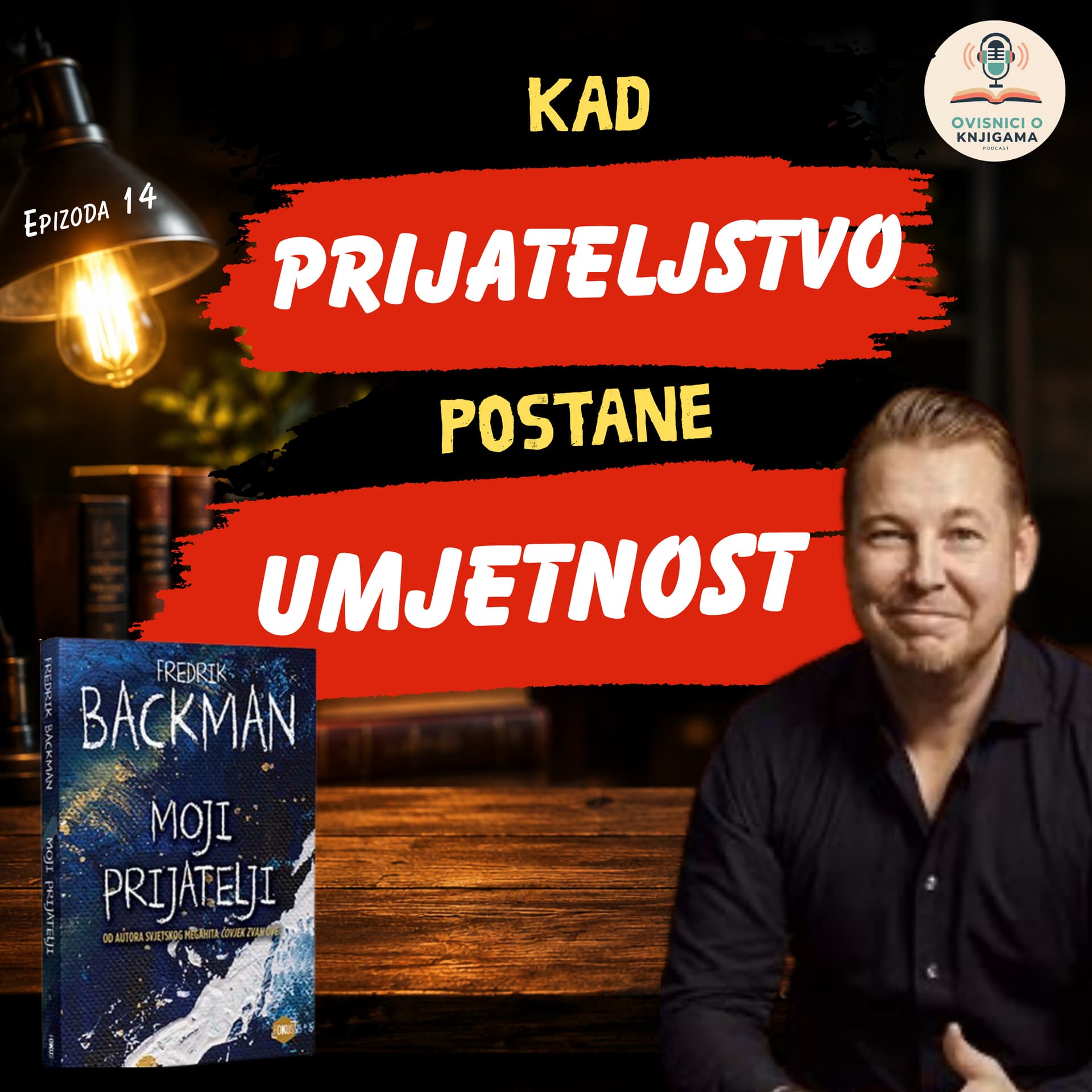 EPIZODA 14: Fredrik Backman - Moji prijatelji
