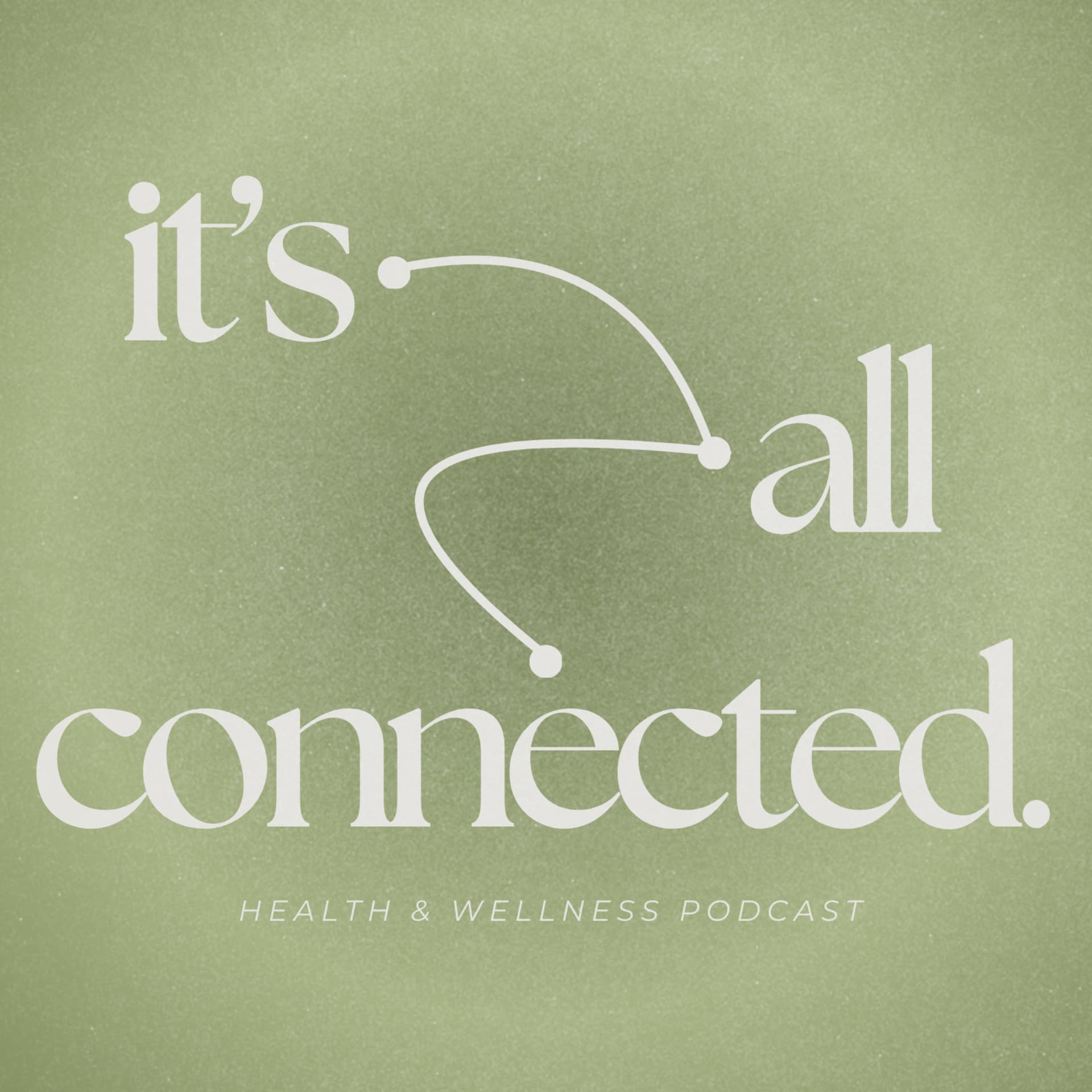 It's All Connected | Health and Wellness Podcast