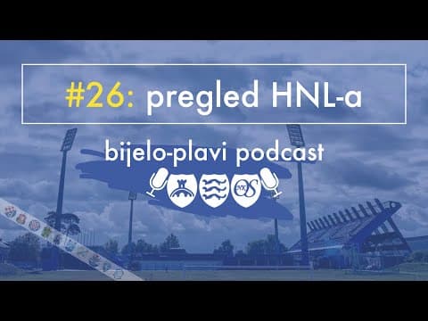 Bijelo plavi podcast #26: Pregled HNL-a