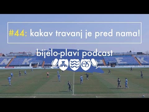 Bijelo-plavi podcast #44: Kakav travanj je pred nama!