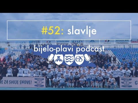 Bijelo-plavi podcast #52: Slavlje