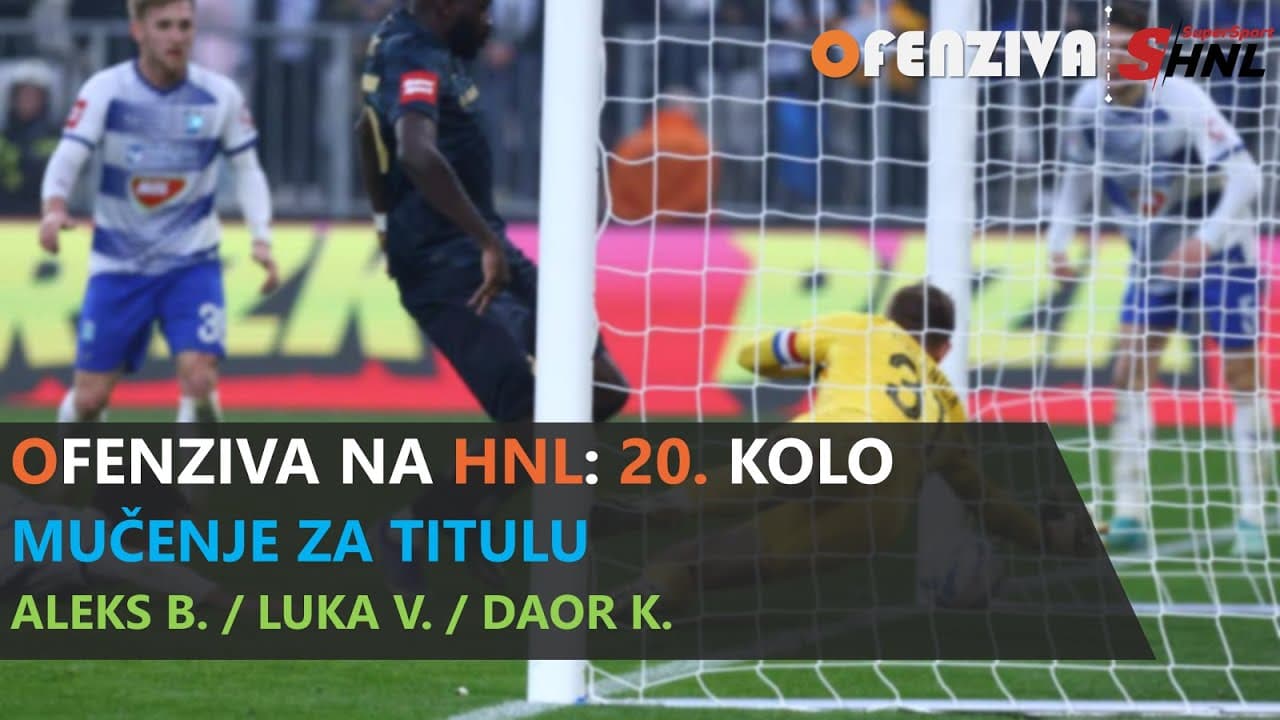 OFENZIVA NA HNL - 20. KOLO - MUČENJE ZA TITULU