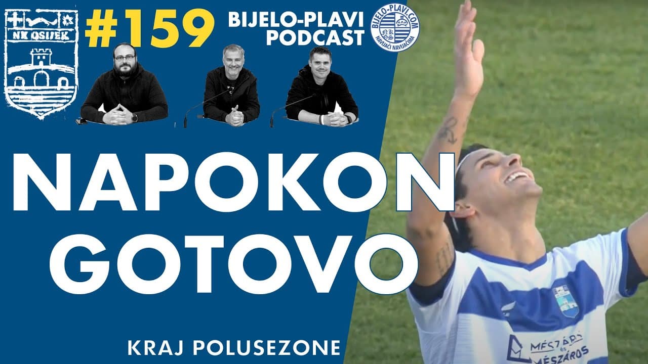 Bijelo-plavi podcast 159: Napokon gotovo