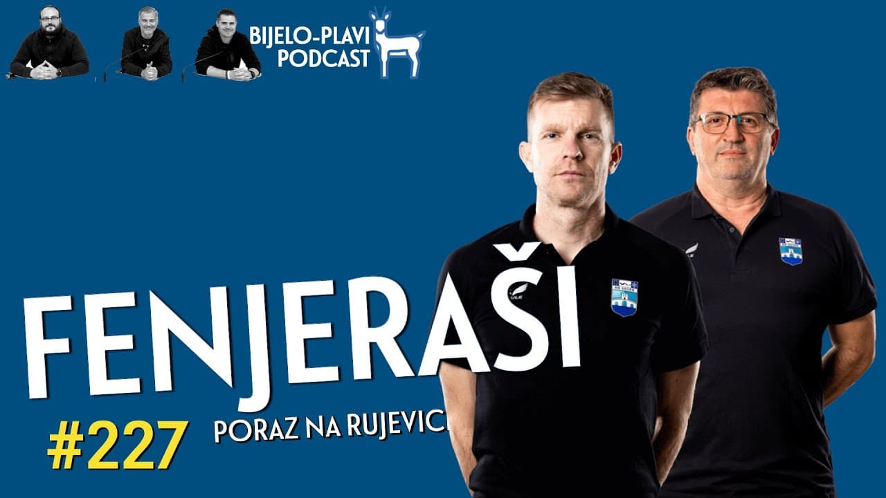 Bijelo-plavi podcast #227: Fenjeraši