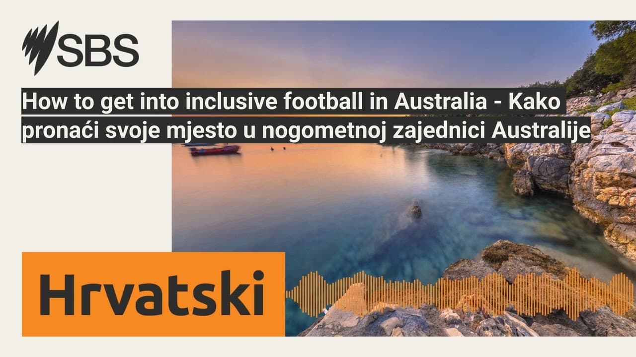 How to get into inclusive football in Australia - Kako pronaći svoje mjesto u nogometnoj...