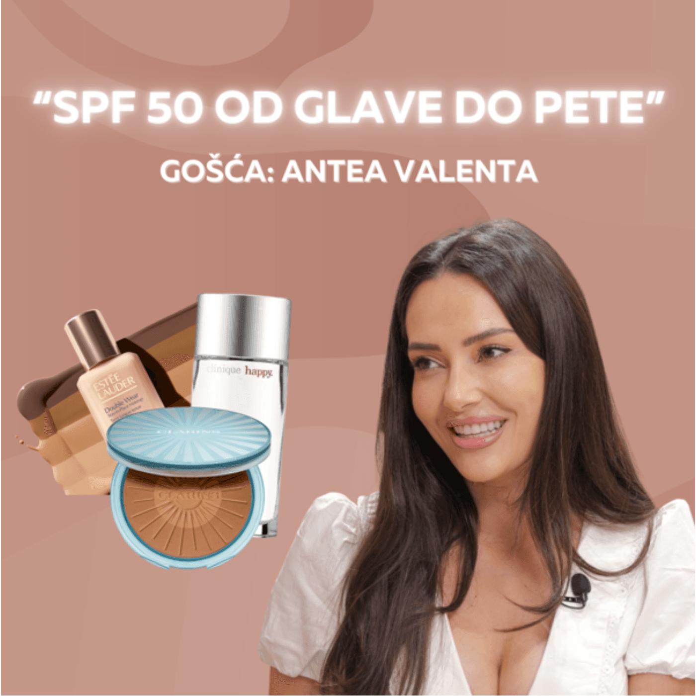 Epizoda 68: "SPF 50 od glave do pete“ (gošća: Antea Valenta)