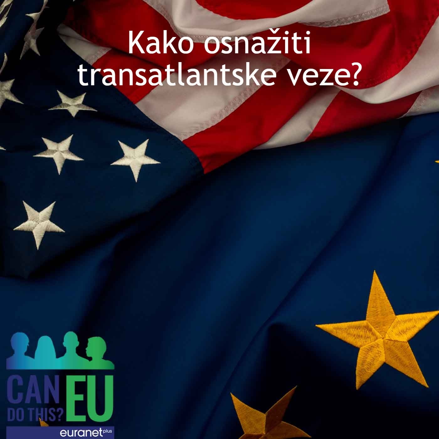 Kako osnažiti transatlantske veze?