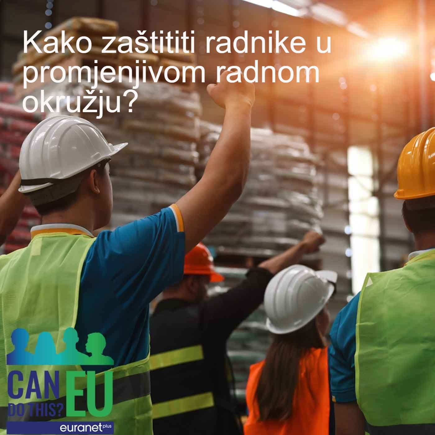 Kako zaštititi radnike u promjenjivom radnom okružju?